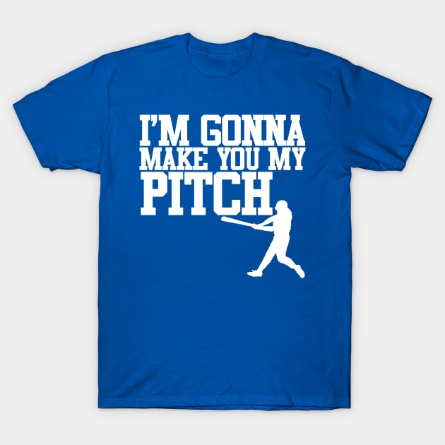 Make You My Pitch T-Shirt by PopCultureShirts